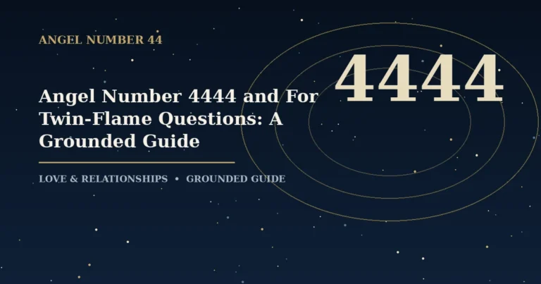 Angel Number 4444 and For Twin-Flame Questions: A Grounded Guide