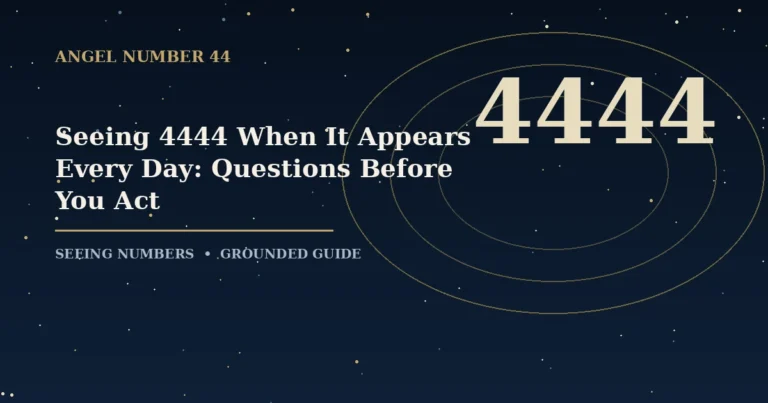 Seeing 4444 When It Appears Every Day: Questions Before You Act