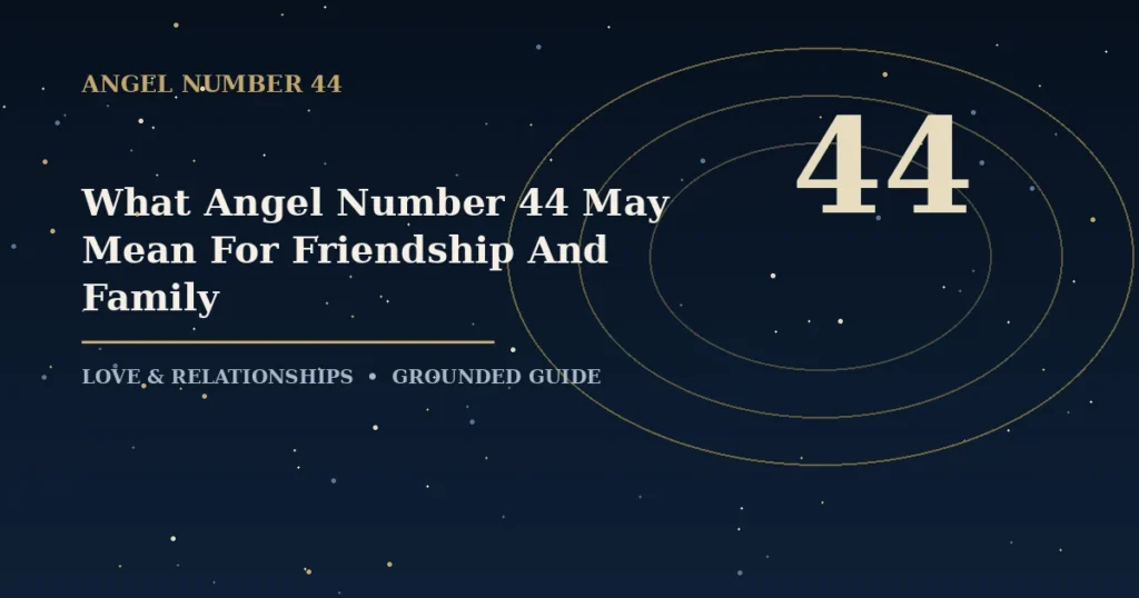 What Angel Number 44 May Mean For Friendship And Family