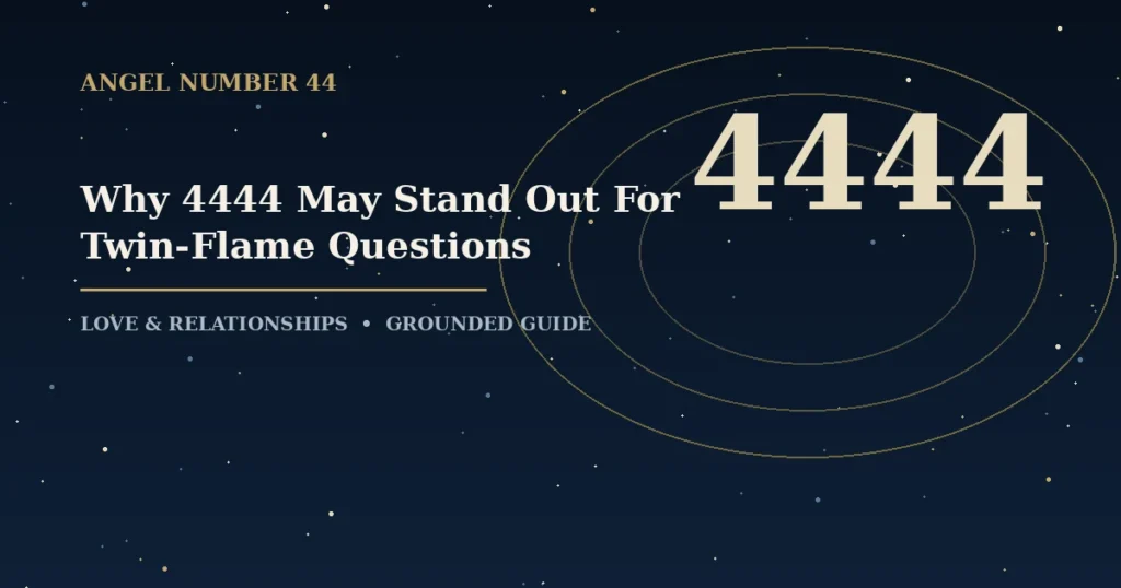 Why 4444 May Stand Out For Twin-Flame Questions